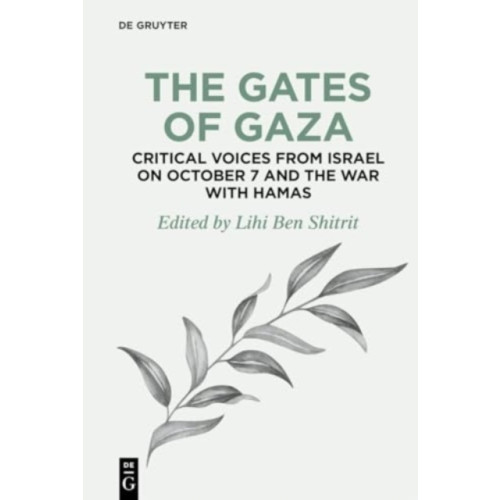 De Gruyter The Gates of Gaza: Critical Voices from Israel on October 7 and the War with Hamas (häftad, eng)