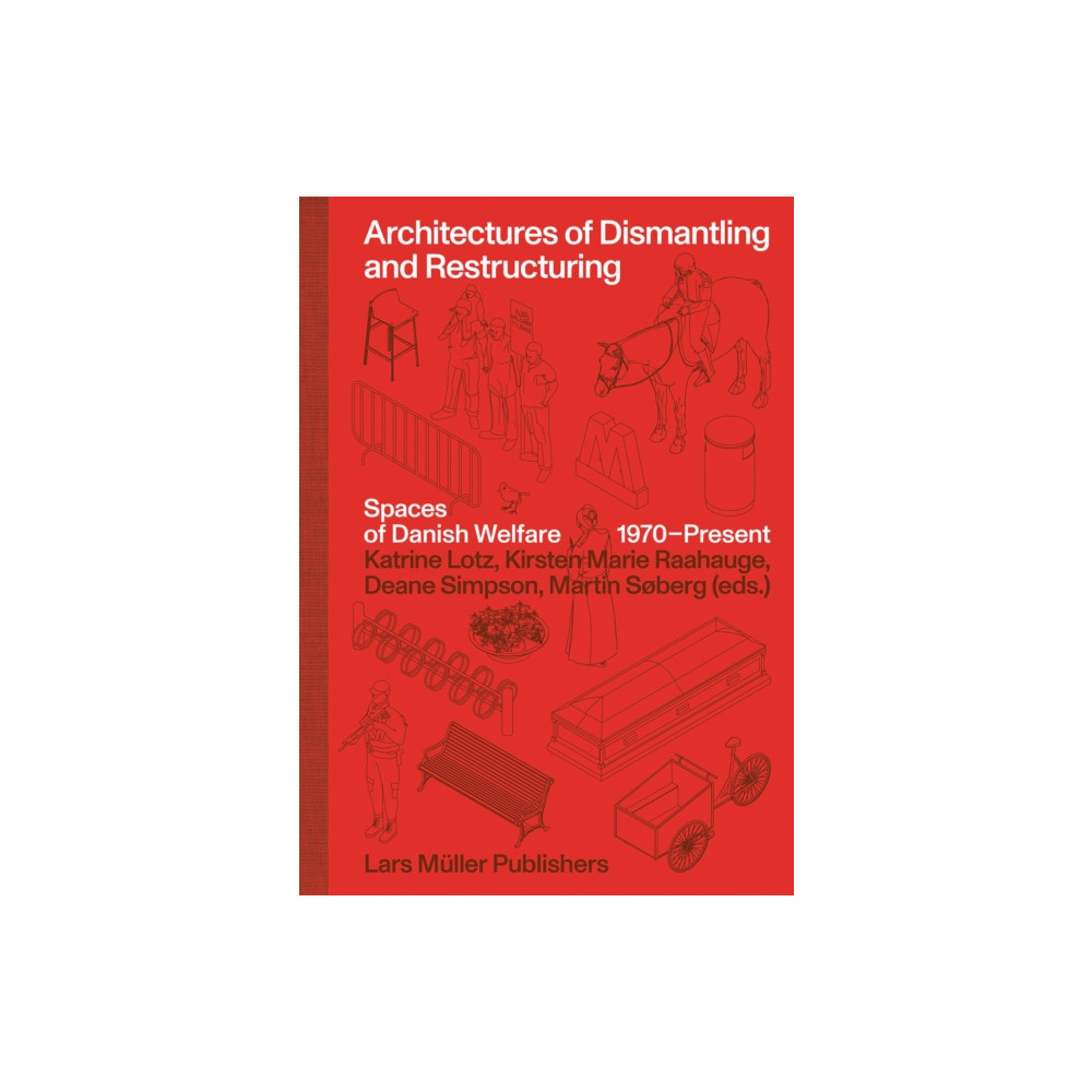 Produktbild för Architectures of Dismantling and Restructuring: Spaces of Danish Welfare, 1970-present (inbunden, eng)