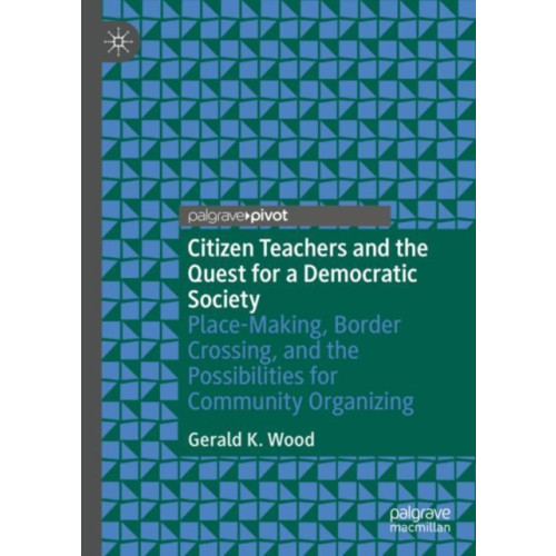 Springer International Publishing AG Citizen Teachers and the Quest for a Democratic Society (inbunden, eng)