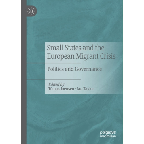 Springer Nature Switzerland AG Small States and the European Migrant Crisis (häftad, eng)
