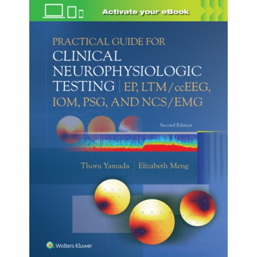 Wolters Kluwer Health Practical Guide for Clinical Neurophysiologic Testing: EP, LTM/ccEEG, IOM, PSG, and NCS/EMG (häftad, eng)