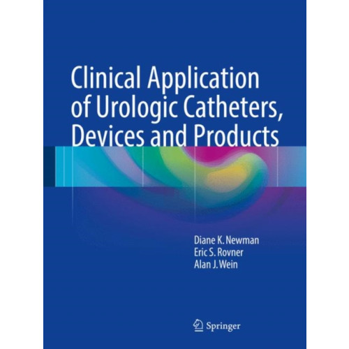 Springer International Publishing AG Clinical Application of Urologic Catheters, Devices and Products (inbunden, eng)