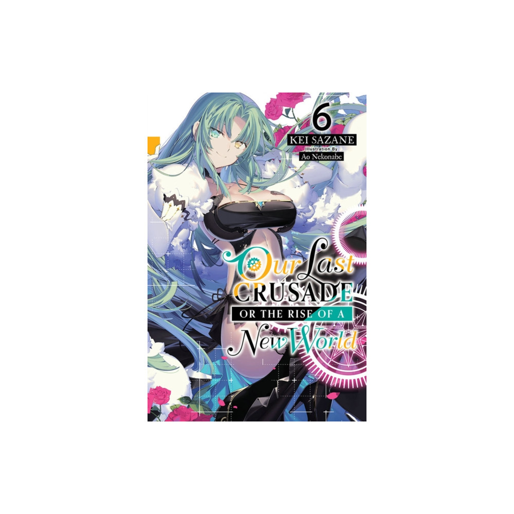 Produktbild för Our Last Crusade or the Rise of a New World, Vol. 6 (light novel) (häftad, eng)