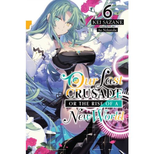 Little, Brown & Company Our Last Crusade or the Rise of a New World, Vol. 6 (light novel) (häftad, eng)