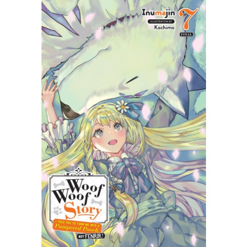 Little, Brown & Company Woof Woof Story: I Told You to Turn Me Into a Pampered Pooch, Not Fenrir!, Vol. 7 (light novel) (häftad, eng)