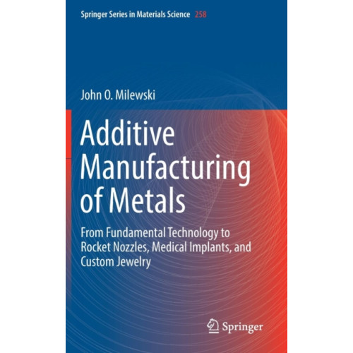 Springer International Publishing AG Additive Manufacturing of Metals (inbunden, eng)