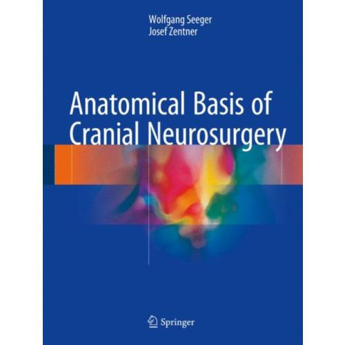 Springer International Publishing AG Anatomical Basis of Cranial Neurosurgery (inbunden, eng)