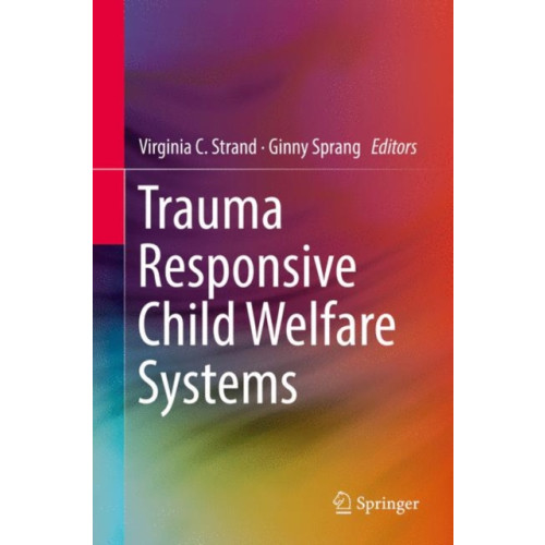 Springer International Publishing AG Trauma Responsive Child Welfare Systems (inbunden, eng)