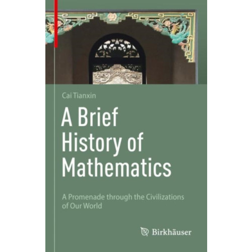 Birkhauser Verlag AG A Brief History of Mathematics (inbunden, eng)