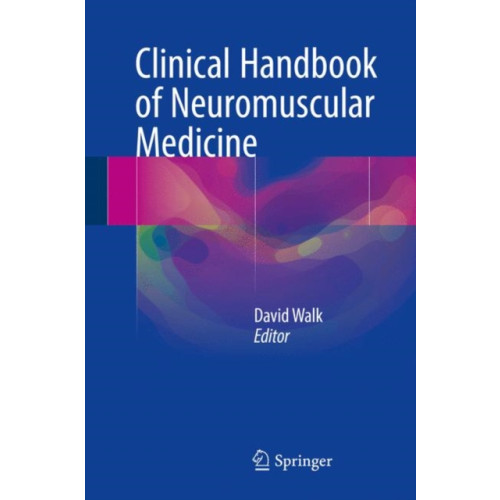 Springer International Publishing AG Clinical Handbook of Neuromuscular Medicine (inbunden, eng)