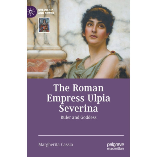 Springer International Publishing AG The Roman Empress Ulpia Severina (inbunden, eng)