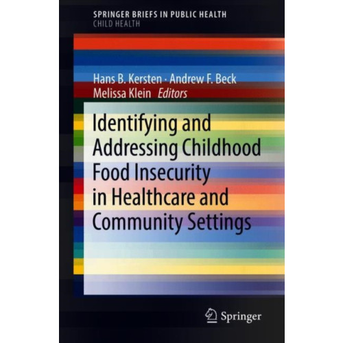 Springer International Publishing AG Identifying and Addressing Childhood Food Insecurity in Healthcare and Community Settings (häftad, eng)