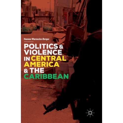 Springer International Publishing AG Politics and Violence in Central America and the Caribbean (inbunden, eng)