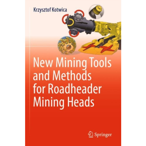 Springer Nature Switzerland AG New Mining Tools and Methods for Roadheader Mining Heads (häftad, eng)