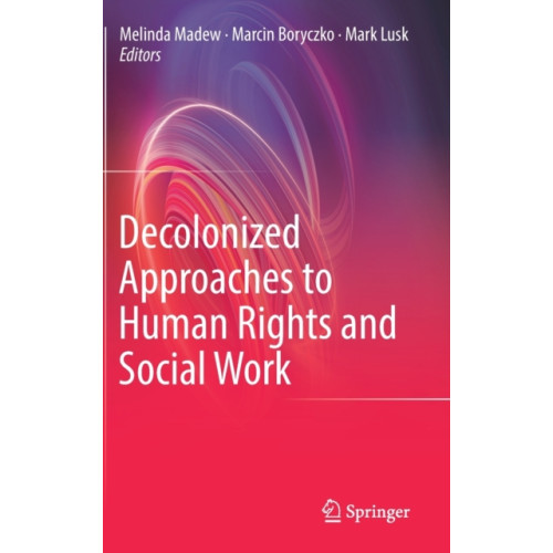 Springer International Publishing AG Decolonized Approaches to Human Rights and Social Work (inbunden, eng)