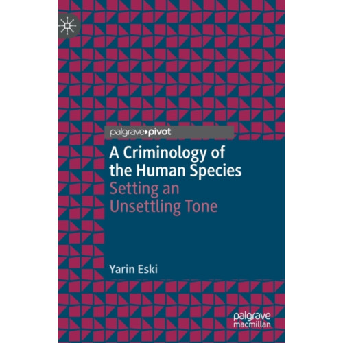 Springer International Publishing AG A Criminology of the Human Species (inbunden, eng)