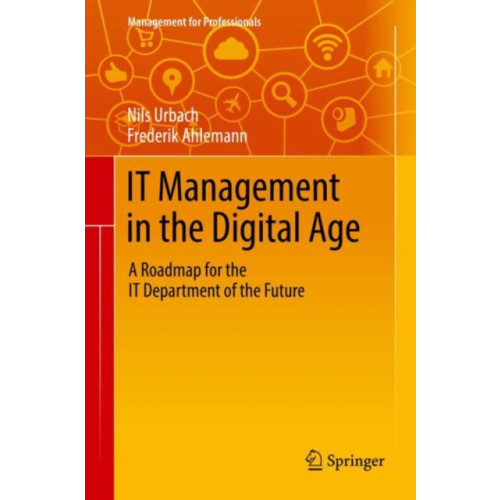 Springer International Publishing AG IT Management in the Digital Age (inbunden, eng)