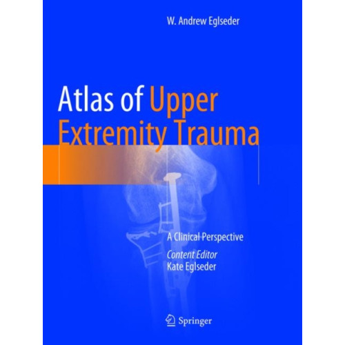 Springer International Publishing AG Atlas of Upper Extremity Trauma (häftad, eng)