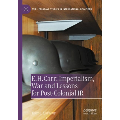 Springer Nature Switzerland AG E. H. Carr: Imperialism, War and Lessons for Post-Colonial IR (häftad, eng)