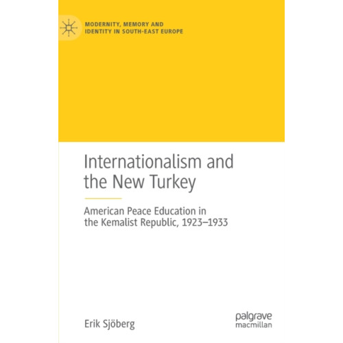 Springer International Publishing AG Internationalism and the New Turkey (inbunden, eng)