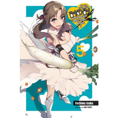 Little, Brown & Company Do You Love Your Mom and Her Two-Hit Multi-Target Attacks?, Vol. 5 (light novel) (häftad, eng)