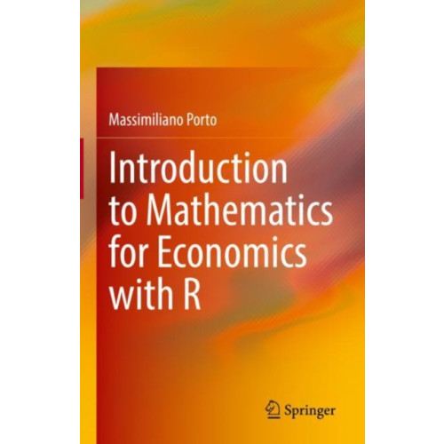 Springer International Publishing AG Introduction to Mathematics for Economics with R (inbunden, eng)