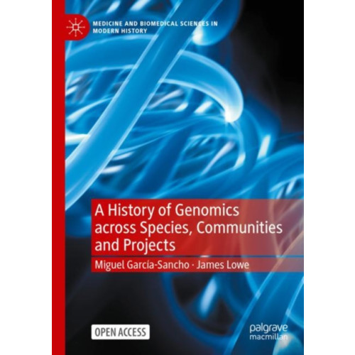 Springer International Publishing AG A History of Genomics across Species, Communities and Projects (inbunden, eng)