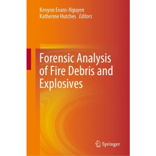 Springer Nature Switzerland AG Forensic Analysis of Fire Debris and Explosives (inbunden, eng)