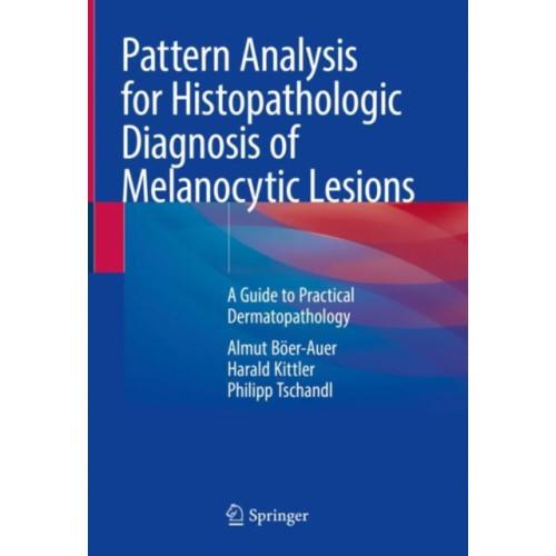 Springer International Publishing AG Pattern Analysis for Histopathologic Diagnosis of Melanocytic Lesions (inbunden, eng)