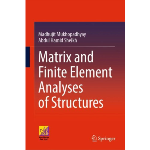 Springer International Publishing AG Matrix and Finite Element Analyses of Structures (inbunden, eng)