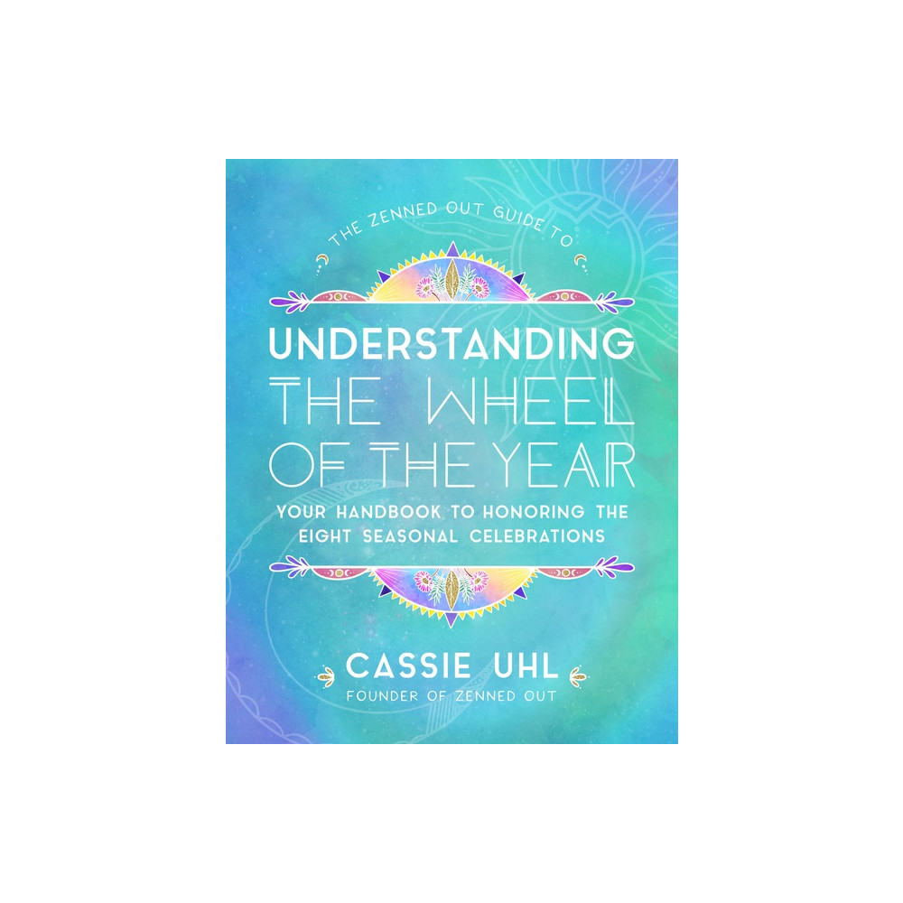 Produktbild för The Zenned Out Guide to Understanding  the Wheel of the Year : Volume 5: Your Handbook to Honoring the Eight Seasonal Celebrations (inbunden, eng)