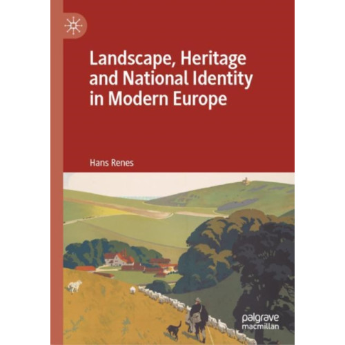 Springer International Publishing AG Landscape, Heritage and National Identity in Modern Europe (inbunden, eng)