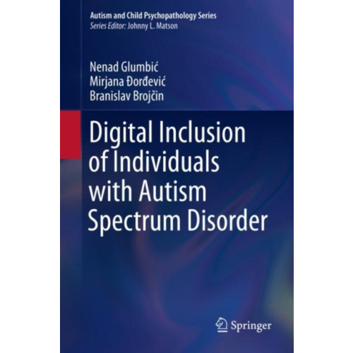 Springer International Publishing AG Digital Inclusion of Individuals with Autism Spectrum Disorder (inbunden, eng)