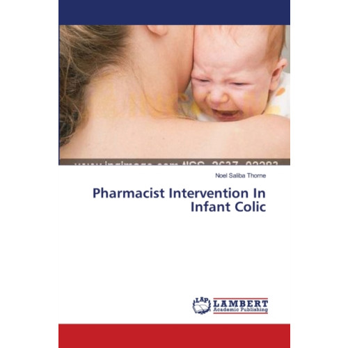 LAP Lambert Academic Publishing Pharmacist Intervention In Infant Colic (häftad, eng)