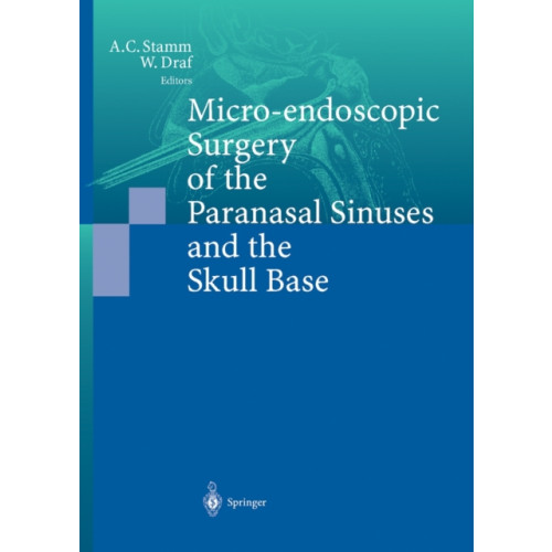 Springer-Verlag Berlin and Heidelberg GmbH & Co. KG Micro-endoscopic Surgery of the Paranasal Sinuses and the Skull Base (häftad, eng)