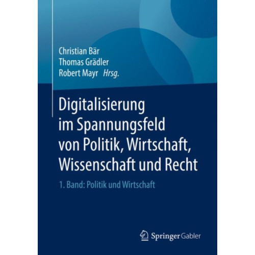 Springer-Verlag Berlin and Heidelberg GmbH & Co. KG Digitalisierung im Spannungsfeld von Politik, Wirtschaft, Wissenschaft und Recht (inbunden, ger)