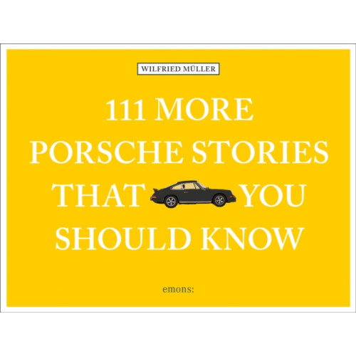 Emons Verlag GmbH 111 More Porsche Stories That You Should Know (inbunden, eng)