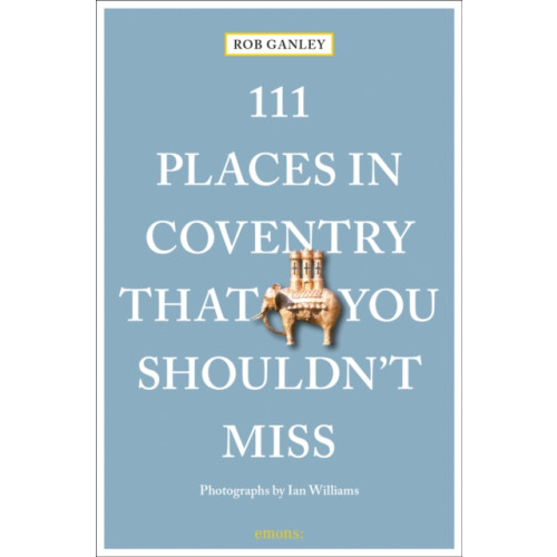 Emons Verlag GmbH 111 Places in Coventry That You Shouldn't Miss (häftad, eng)