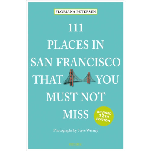 Emons Verlag GmbH 111 Places in San Francisco That You Must Not Miss (häftad, eng)