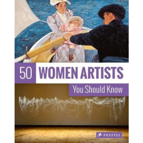 Prestel 50 Women Artists You Should Know (häftad, eng)