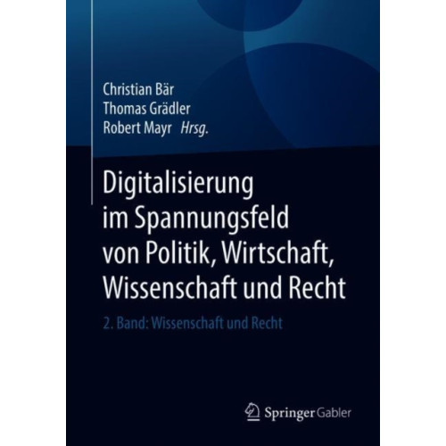 Springer-Verlag Berlin and Heidelberg GmbH & Co. KG Digitalisierung im Spannungsfeld von Politik, Wirtschaft, Wissenschaft und Recht (inbunden, ger)