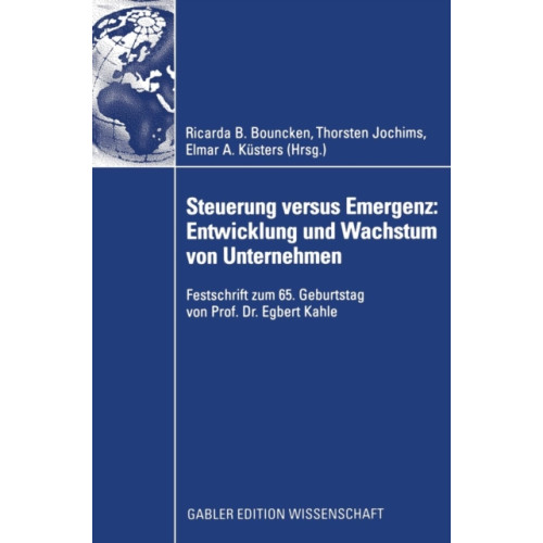 Gabler Steuerung versus Emergenz: Entwicklung und Wachstum von Unternehmen (inbunden, ger)