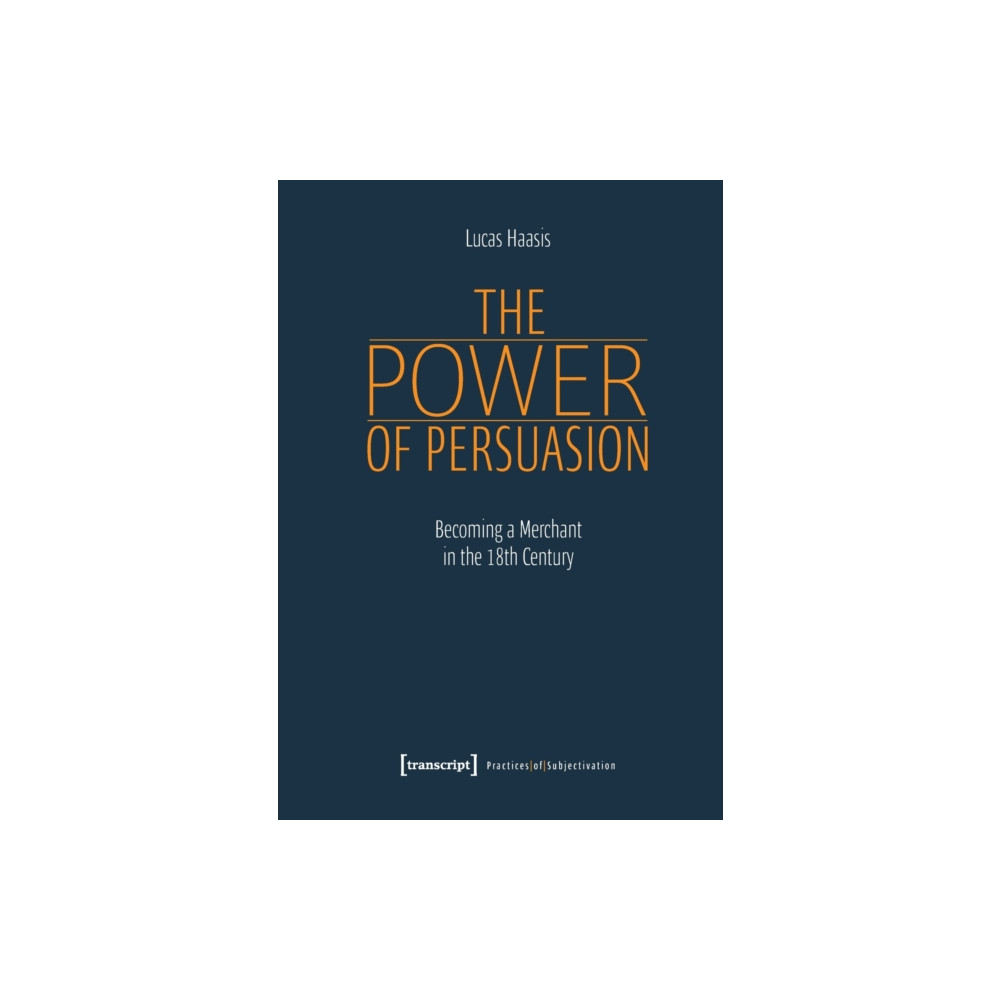 Produktbild för The Power of Persuasion – Becoming a Merchant in the Eighteenth Century (häftad, eng)