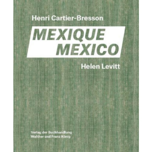Verlag der Buchhandlung Walther Konig Helen Levitt / Henri Cartier-Bresson. Mexico (inbunden, eng)