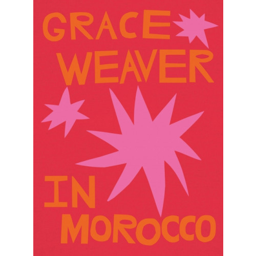 Verlag der Buchhandlung Walther Konig Grace Weaver in Morocco (inbunden, eng)