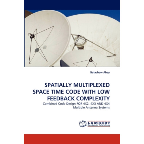 LAP Lambert Academic Publishing Spatially Multiplexed Space Time Code with Low Feedback Complexity (häftad, eng)