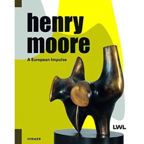 Hirmer Verlag Henry Moore: A European Impulse (inbunden, eng)