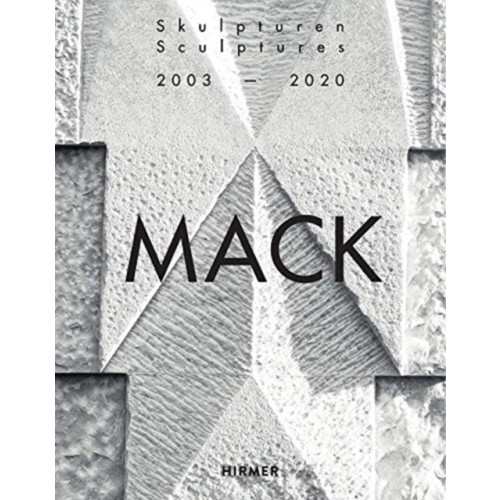 Hirmer Verlag Mack. Sculptures (Bilingual edition) (inbunden, eng)