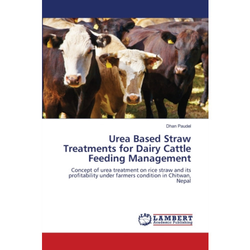 LAP Lambert Academic Publishing Urea Based Straw Treatments for Dairy Cattle Feeding Management (häftad, eng)