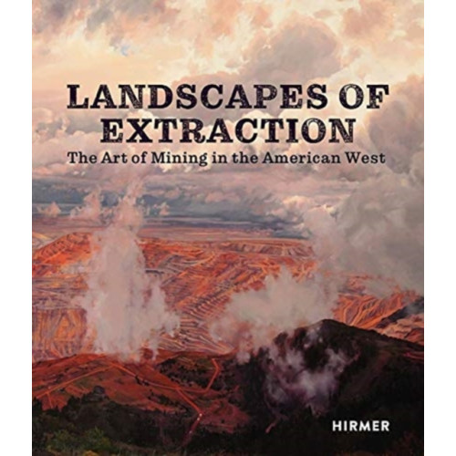 Hirmer Verlag Landscapes of Extraction (inbunden, eng)